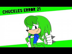 Chuckles Error 21 (Transferred)
