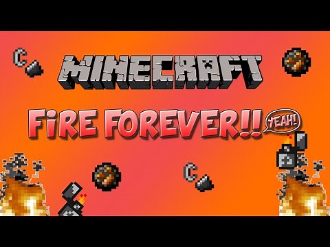 Minecraft - Keep Fire burning forever!
