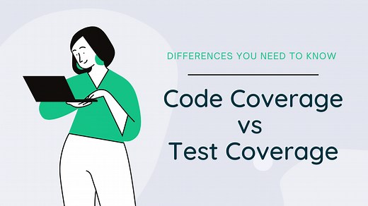 Code Coverage vs Test Coverage: Differences You Need to Know