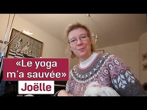 "Le yoga m'a sauvée" - Joëlle