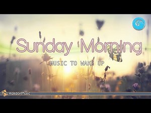 Sunday Morning - Coffee Music & Instrumental Music to Wake Up