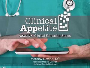 Clinical Appetite: VisualDx Clinical Education Series