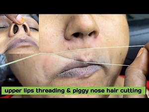 Upper lips threading and piggy nose hair cutting