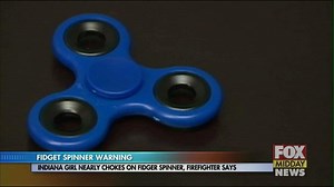 Indiana girl nearly chokes on fidget spinner, firefighter warns - WFXB