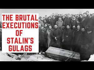 The BRUTAL Executions Of Stalin's Gulags