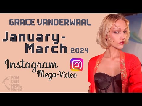 Grace VanderWaal • January–March 2024 - Instagram Mega-video