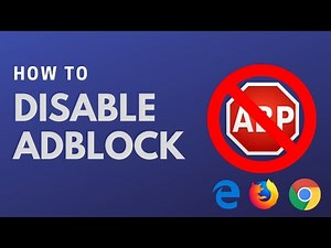 How to Disable Adblock On Google Chrome, Firefox & Edge?