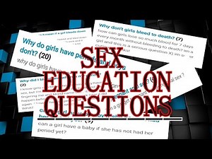 STUPID SEX EDUCATION QUESTIONS