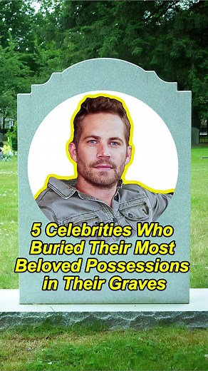 5 Celebrities Who Buried Their Most Beloved Possessions in Their Graves #usa #fyp #hollywood #celebrity #drama #2026 #celebrities #famous #rip #grave