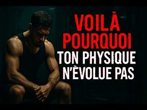 Voilà pourquoi ton physique n’évolue PAS 😖