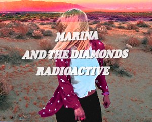 Marina and the Diamonds aka Electra Heart: "Radioactive" (video) - Soundsblog