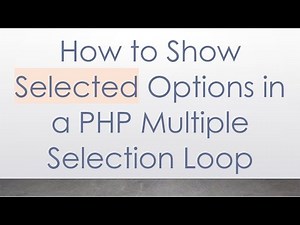 How to Show Selected Options in a PHP Multiple Selection Loop