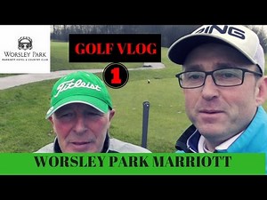 GOLF VLOG MARRIOTT WORSLEY UK