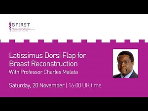 Latissimus Dorsi flap for Breast Reconstruction webinar with Prof Charles Malata