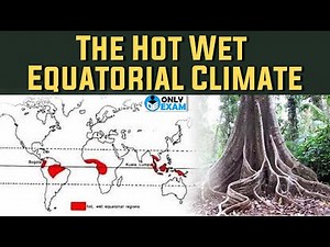 Hot Wet Equatorial Climate Conditions | World Climate Types | Tropical Monsoon Climate