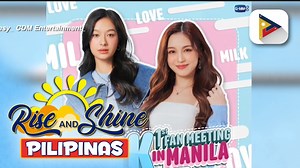#RiseAndShinePilipinas | TALK BIZ | Thai actresses na sina Milk at Love, excited nang ma-meet ang kanilang Filipino fans | Rise and Shine Pilipinas