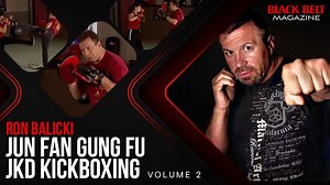 Jun Fan Gung Fu (Vol 2): JKD kickboxing with Ron Balicki | BlackBelt Magazine