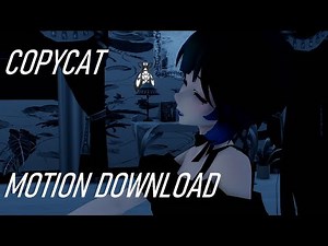 [MMD | ORIGINAL MOTION] Copycat Motion Download