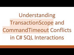 Understanding TransactionScope and CommandTimeout Conflicts in C# SQL Interactions
