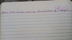 Page NoDataQues:) What do you mean by Quantization of charge... | Filo