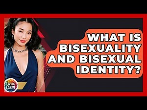 What Is Bisexuality And Bisexual Identity? - Living LGBTQ