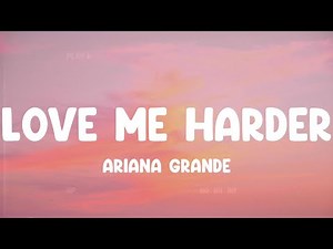 Love Me Harder - Ariana Grande, Pitbull, Rihanna,... MIX LYRICS