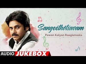 Sangeethotsavam - Pawan Kalyan Raagamaala Audio Jukebox | Telugu Hit Songs | Pawan Kalyan Hit Songs