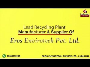 Lead Recycling Plant, Air & Water Pollution Control Systems by Eros Envirotech Private Ltd, Ludhiana