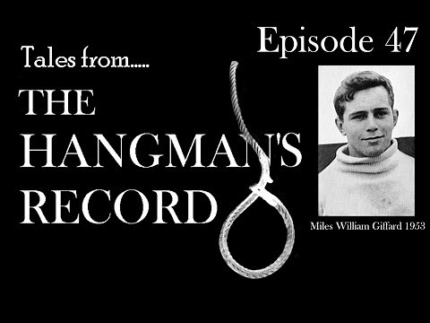 Tales from The Hangman's Record. Episode Forty Seven. Miles Giffard – 24th February 1953 Bristol