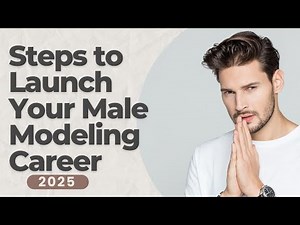 4 Steps to Launch Your Male Modeling Career in 2025 (Expert Advice)