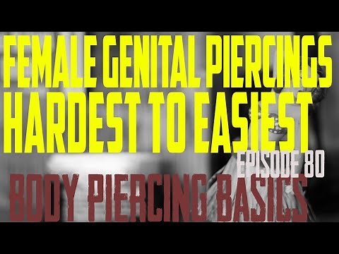 Female Genital Piercings Hardest to Easiest to Heal - Body Piercing Basics EP80