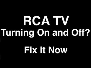 RCA TV turning On and Off - Fix it Now