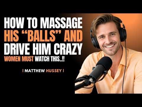 #1 Technique to Massage His Balls and Drive Him Wild Before Penetration | Matthew Hussey