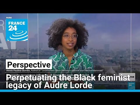 Author Alexis Pauline Gumbs on perpetuating the Black feminist legacy of Audre Lorde • FRANCE 24