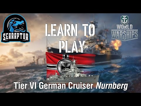World of Warships - Learn to Play: Tier VI German Cruiser Nürnberg