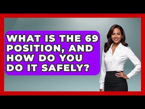 What Is The 69 Position, And How Do You Do It Safely? - The Love Workshop