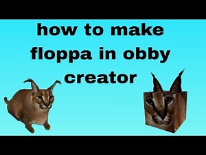 how to make floppa in obby creator|Roblox