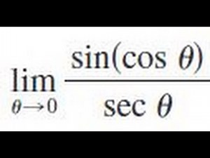 Find the limit lim theta = 0 sin(cos theta)/sec(theta)