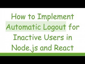 How to Implement Automatic Logout for Inactive Users in Node.js and React