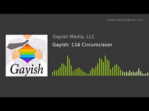 Gayish: 116 Circumcision