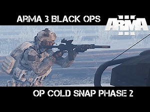 Operation Cold Snap 2 - ArmA 3 Black Ops