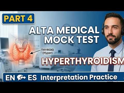ALTA Medical Mock Test | Hyperthyroidism Scenario | English ↔ Spanish | Part 4