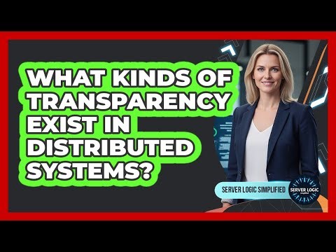 What Kinds Of Transparency Exist In Distributed Systems?
