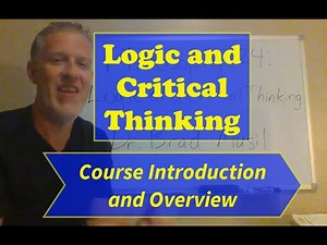 Logic and Critical Thinking-Course Introduction and Overview (No Overlays)