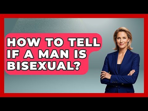 How To Tell If A Man Is Bisexual? - Gender Equality Network
