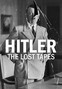 Hitler: The Lost Tapes Season 1 - episodes streaming online