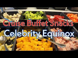 Afternoon Snacks - Celebrity Equinox Cruise Buffet Walkthrough