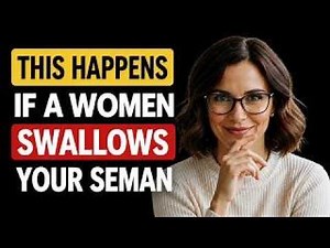 Wondered What Happens When A Woman Swallows Your Semen? | Urologist Explains
