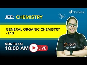 General Organic Chemistry |JEE | Class 11 Chemistry | 10 AM Class By Shagun Ma'am | L13 | Doubtnut