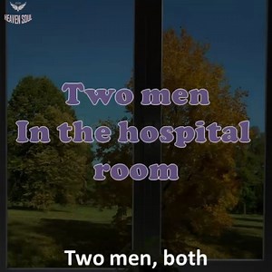 TWO MEN IN THE HOSPITAL ROOM | Heaven Soul